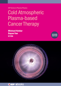 Titelbild: Cold Atmospheric Plasma-based Cancer Therapy (Second Edition) 2nd edition 9780750355384