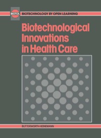 表紙画像: Biotechnological Innovations in Health Care: Biotechnology by Open Learning 9780750614979