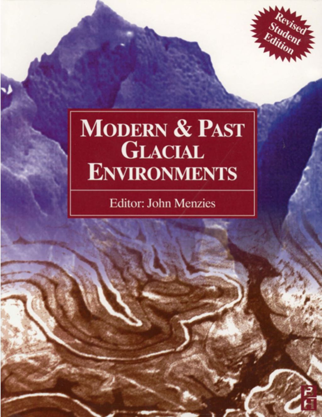 Modern and Past Glacial Environments: Revised Student Edition