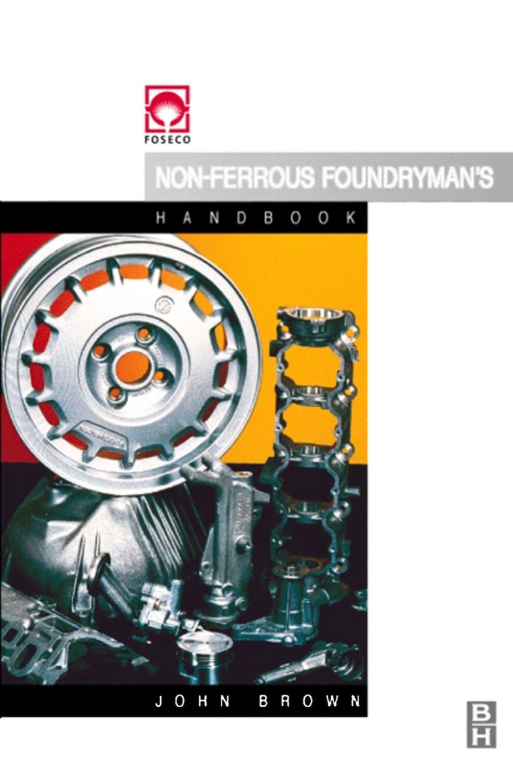 Foseco Non-Ferrous Foundryman’s Handbook 11th Edition