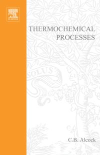 Cover image: Thermochemical Processes: Principles and Models: Principles and Models 9780750651554