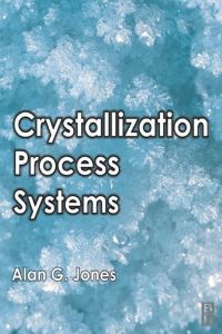 Cover image: Crystallization Process Systems 9780750655200