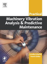 Cover image: Practical Machinery Vibration Analysis and Predictive Maintenance 9780750662758