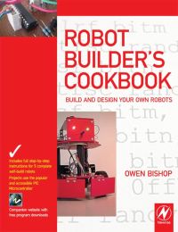 Omslagafbeelding: Robot Builder's Cookbook: Build and Design Your Own Robots 9780750665568