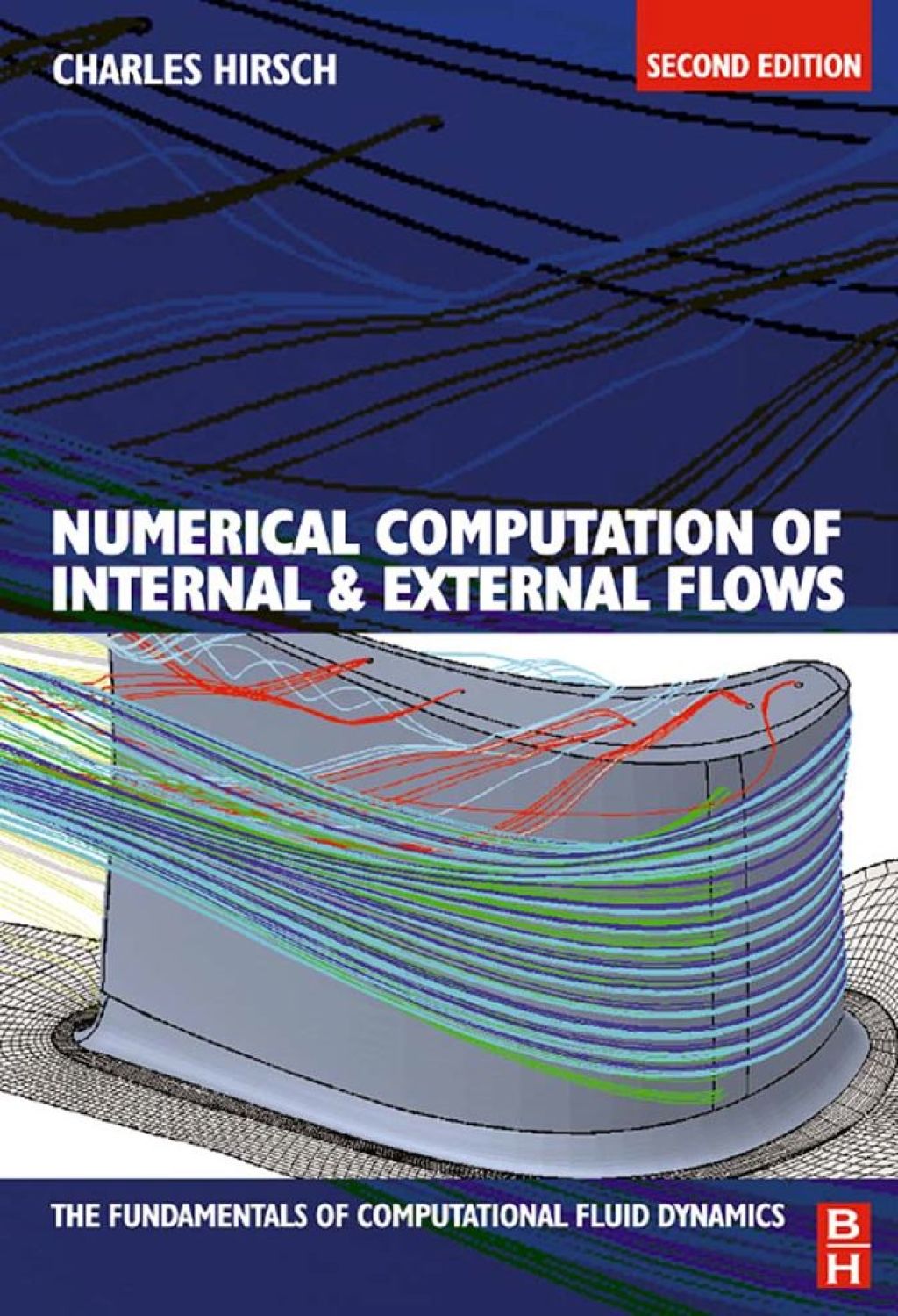 Numerical Computation of Internal and External Flows: The Fundamentals of Computational Fluid Dynamics: The Fundamentals of Computational Fluid Dynamics 2nd Edition