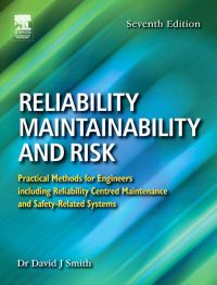 Cover image: Reliability, Maintainability and Risk: Practical Methods for Engineers including Reliability Centred Maintenance and Safety-Related Systems 7th edition 9780750666947