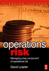 Omslagafbeelding: Operations Risk: Managing a Key Component of Operational Risk 9780750667999