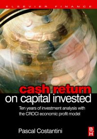 Imagen de portada: Cash Return on Capital Invested: Ten Years of Investment Analysis with the CROCI Economic Profit Model 9780750668545