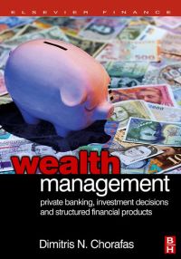 Imagen de portada: Wealth Management: Private Banking, Investment Decisions, and Structured Financial Products 9780750668552