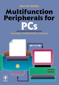 表紙画像: Multifunction Peripherals for PCs: Technology, Troubleshooting and Repair 9780750671255