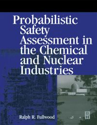 صورة الغلاف: Probabilistic Safety Assessment in the Chemical and Nuclear Industries 9780750672085