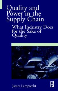 Omslagafbeelding: Quality and Power in the Supply Chain: What Industry does for the Sake of Quality 9780750673433