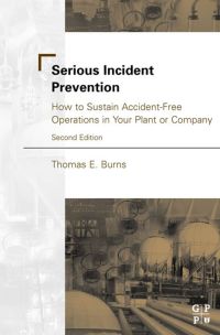 Imagen de portada: Serious Incident Prevention:: How to Sustain Accident-Free Operations in Your Plant or Company 2nd edition 9780750675215
