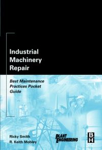 Cover image: Industrial Machinery Repair: Best Maintenance Practices Pocket Guide 9780750676212