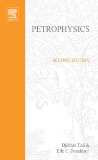 表紙画像: Petrophysics: Theory and Practice of Measuring Reservoir Rock and Fluid Transport Properties 2nd edition 9780750677110