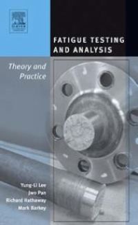 صورة الغلاف: Fatigue Testing and  Analysis: Theory and Practice 9780750677196