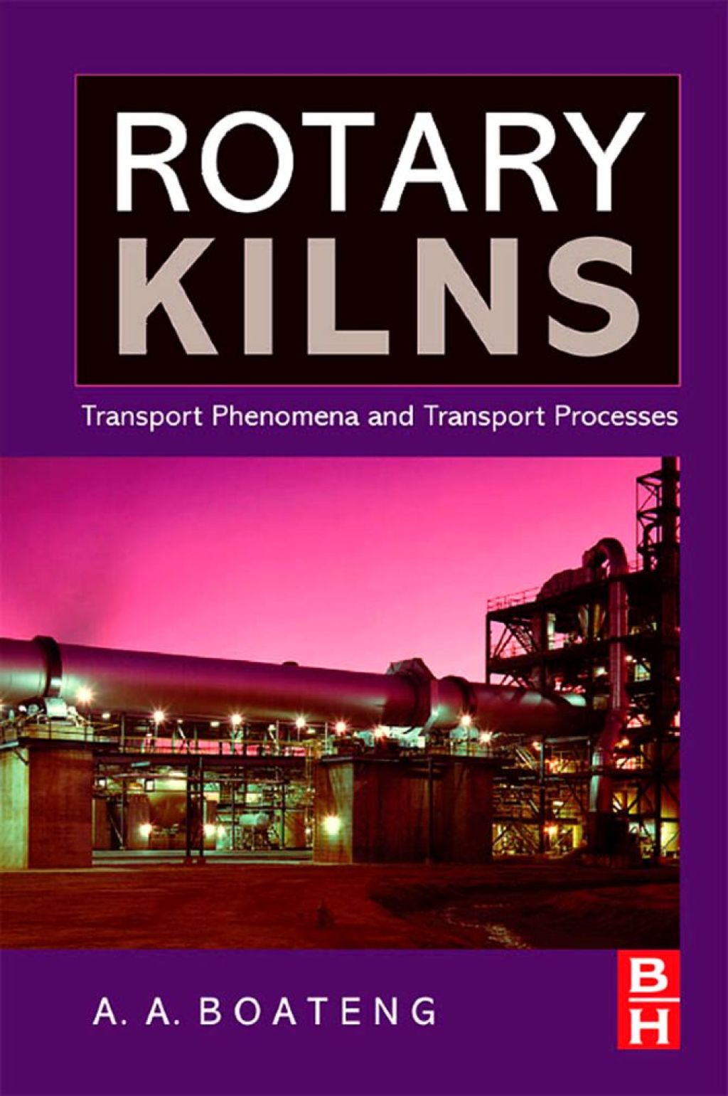 Rotary Kilns: Transport Phenomena and Transport Processes