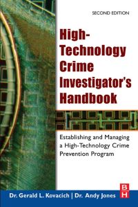 Omslagafbeelding: High-Technology Crime Investigator's Handbook: Establishing and Managing a High-Technology Crime Prevention Program 2nd edition 9780750679299