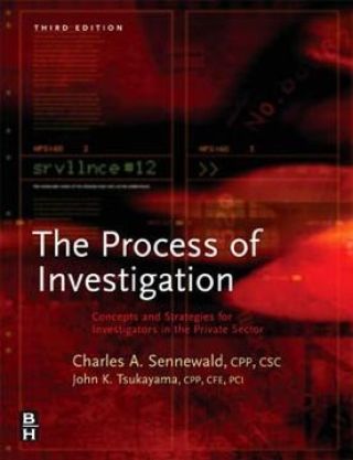 Cover image: Process of Investigation: Concepts and Strategies for Investigators in the Private Sector 3rd edition 9780750679503