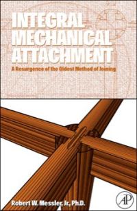 Omslagafbeelding: Integral Mechanical Attachment: A Resurgence of the Oldest Method of Joining 9780750679657