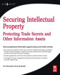 Imagen de portada: Securing  Intellectual Property: Protecting Trade Secrets and Other Information Assets 9780750679954