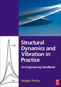 Cover image: Structural Dynamics and Vibration in Practice: An Engineering Handbook 9780750680028