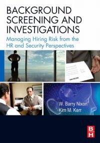 Cover image: Background Screening and Investigations: Managing Hiring Risk from the HR and Security Perspectives 9780750682565