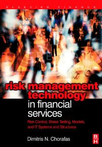 Omslagafbeelding: Risk Management Technology in Financial Services: Risk Control, Stress Testing, Models, and IT Systems and Structures 9780750683043