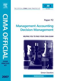 Cover image: CIMA Exam Practice Kit Management Accounting Decision Management: 2007 Edition 3rd edition 9780750684033