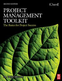 Titelbild: Project Management Toolkit: The Basics for Project Success: Expert Skills for Success in Engineering, Technical, Process Industry and Corporate Projects 2nd edition 9780750684408