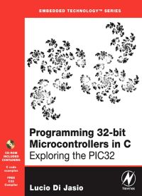 Omslagafbeelding: Programming 32-bit Microcontrollers in C: Exploring the PIC32 9780750687096
