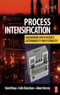 Cover image: PROCESS INTENSIFICATION: Engineering for Efficiency, Sustainability and Flexibility 9780750689410