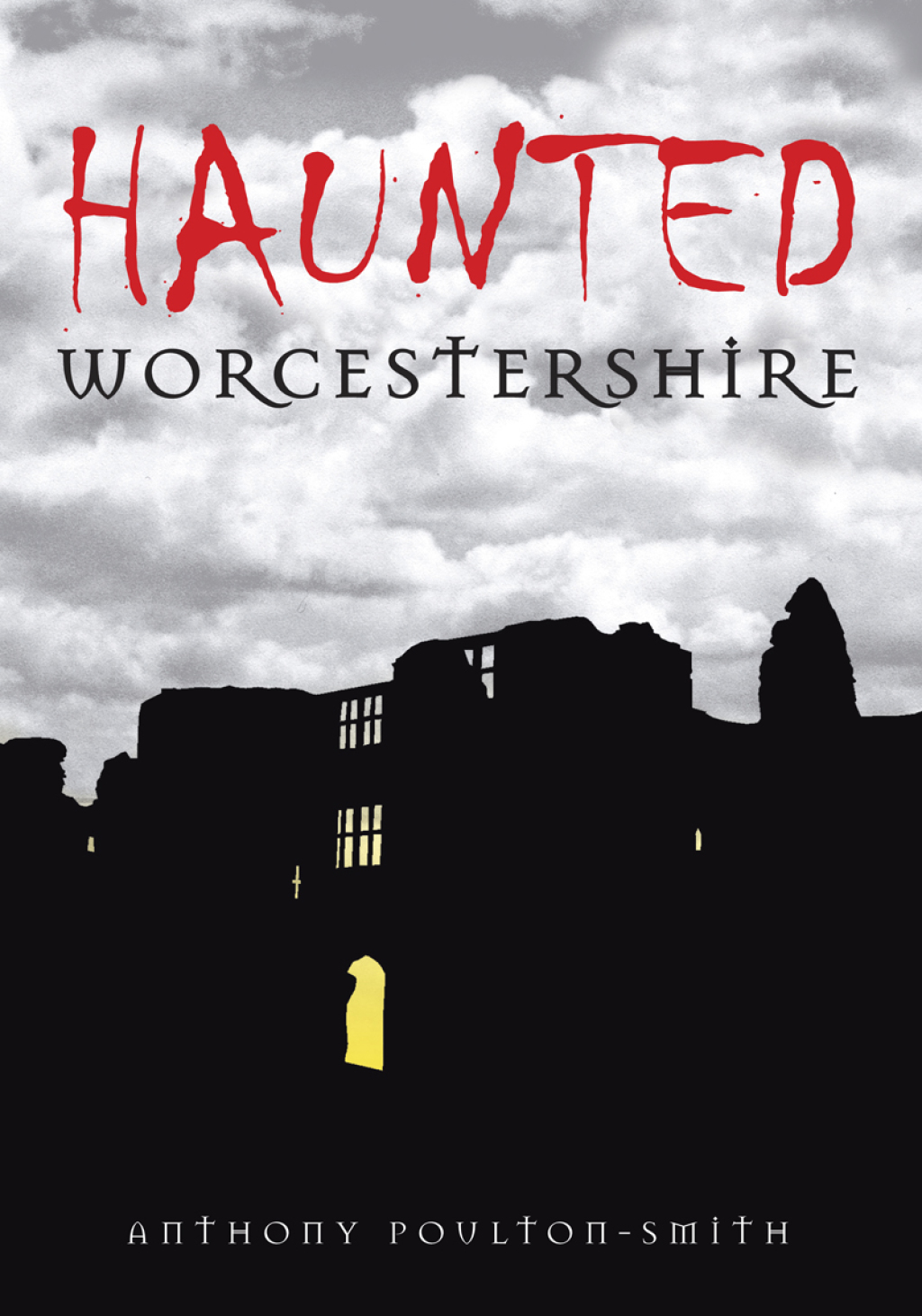 Haunted Worcestershire 1st Edition