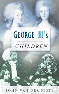 Cover image: George III's Children 1st edition 9780750953825