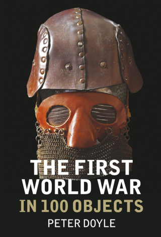 Cover image: The First World War in 100 Objects 1st edition 9780752488110
