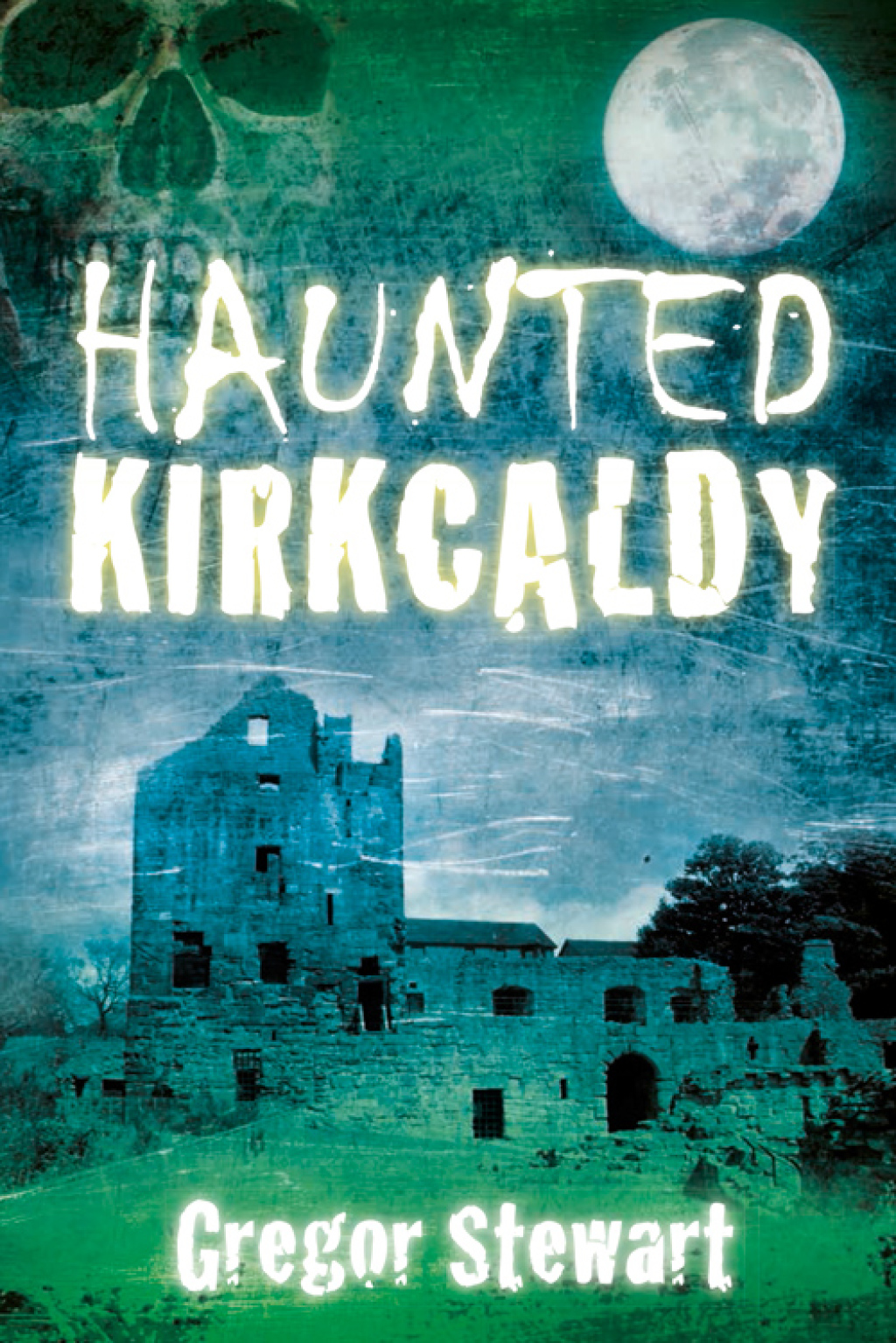 Haunted Kirkcaldy 1st Edition