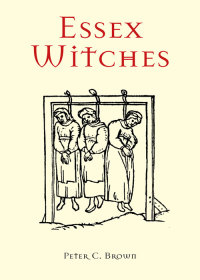 Cover image: Essex Witches 1st edition 9780752499802