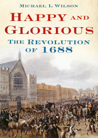 Cover image: Happy and Glorious 1st edition 9780752461823