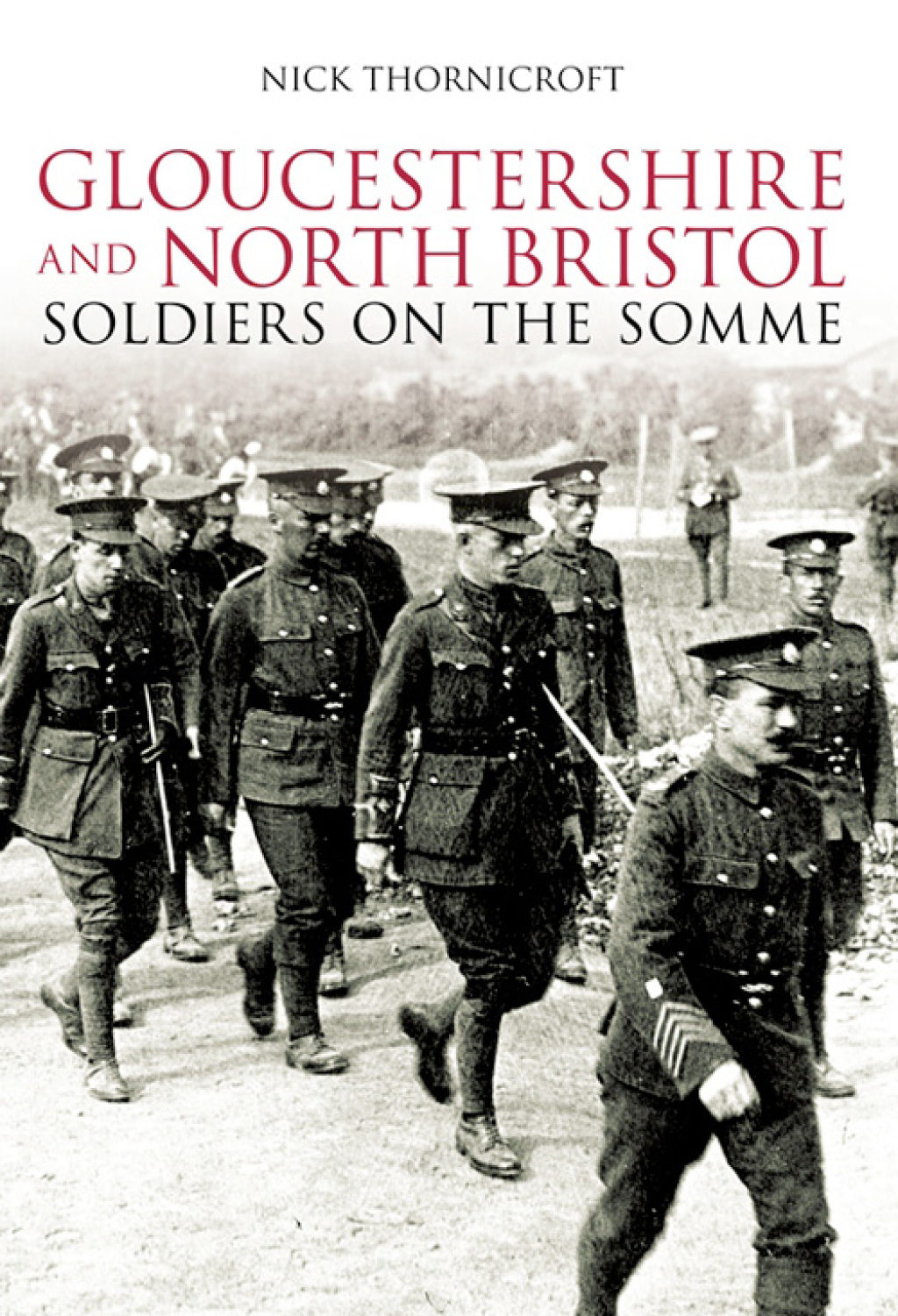 Gloucestershire and North Bristol Soldiers on the Somme 1st Edition
