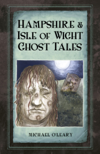 Cover image: Hampshire Isle of Wight Ghost Tales 1st edition 9780750963664