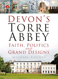 Cover image: Devon's Torre Abbey 1st edition 9780750962674