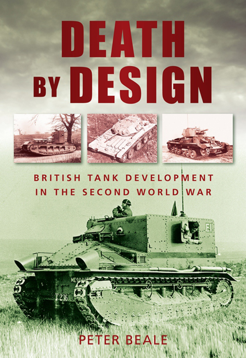 Death by Design British Tank Development in the Second World War 1st Edition