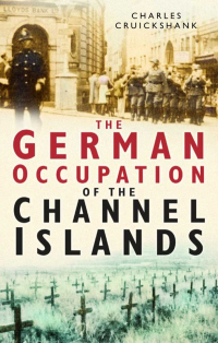 Cover image: The German Occupation Channel Islands 1st edition 9780750937498