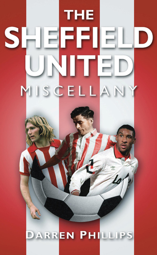 Cover image: The Sheffield United Miscellany 1st edition 9780752457185