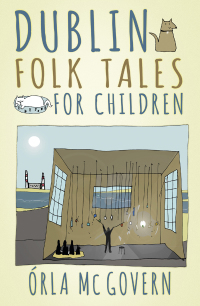 Cover image: Dublin Folk Tales for Children 1st edition 9780750984232