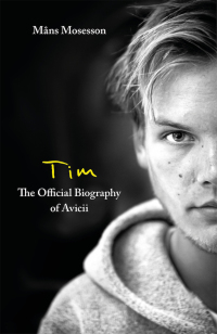 Cover image: Tim – The Official Biography of Avicii 9780751579017
