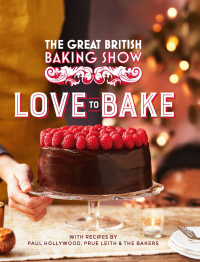 Cover image: The Great British Baking Show: Love to Bake 9780751583052