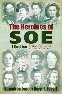 Cover image: The Heroines of SOE 1st edition 9780752456614