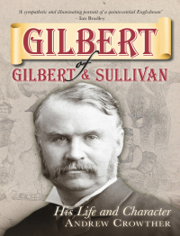 Cover image: Gilbert of Gilbert and Sullivan 1st edition 9780752455891
