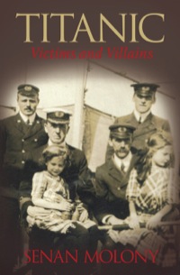 صورة الغلاف: Titanic Victims and Villains 1st edition 9780752445700